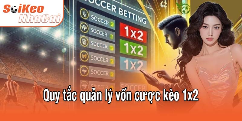 Quy tắc quản lý vốn cược kèo 1x2