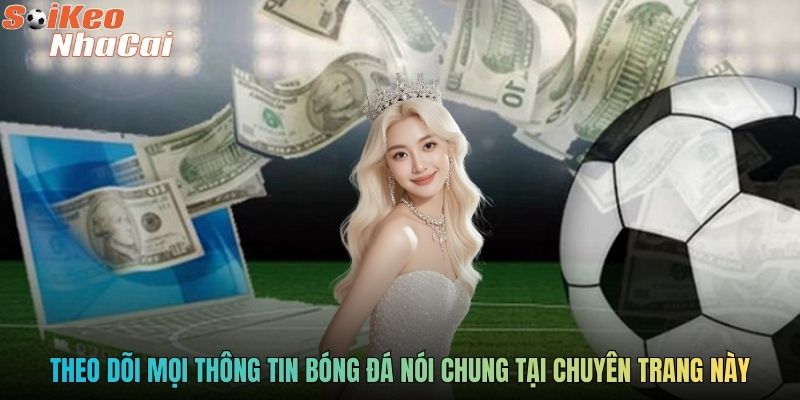 Quy trình theo dõi mọi thông tin bóng đá nói chung tại chuyên trang này