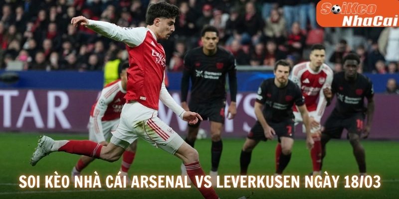 Soi kèo nhà cái Arsenal vs Bayer Leverkusen ngày 18/03