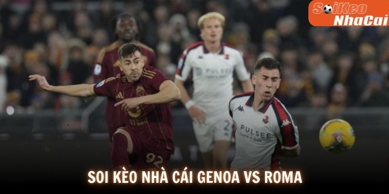 Soi kèo nhà cái Genoa vs Roma 09/03