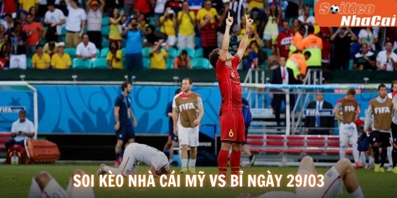 Soi kèo nhà cái Mỹ vs Bỉ ngày 29/03