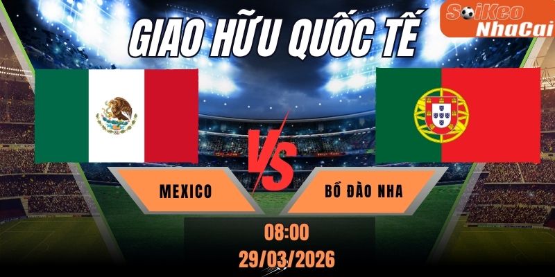 Soi kèo nhà cái Mexico vs Portugal 08h00 ngày 29/03 – Giao hữu quốc tế