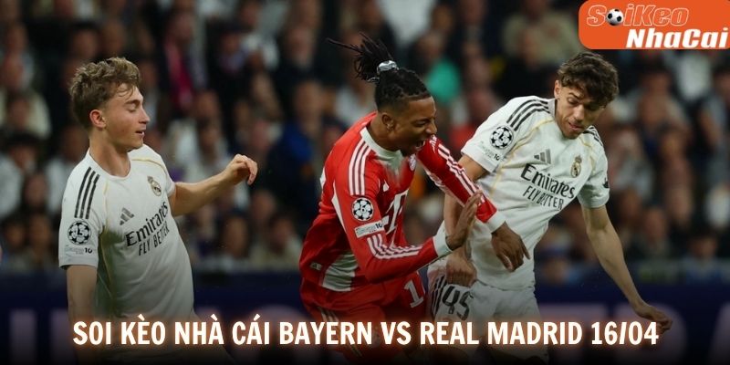 Soi kèo nhà cái Bayern Munich vs Real Madrid 16/04