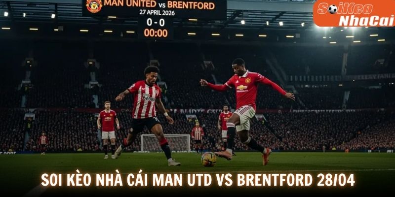 Soi kèo nhà cái Man Utd vs Brentford 28/04