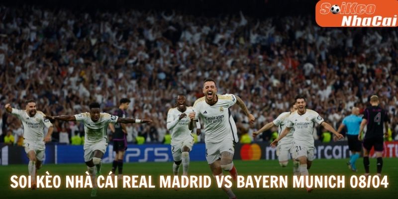 Soi kèo nhà cái Real Madrid vs Bayern Munich 08/04