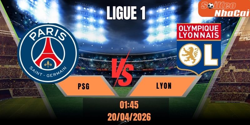 Soi kèo nhà cái PSG vs Lyon - 01h45 ngày 20/04 - Ligue 1