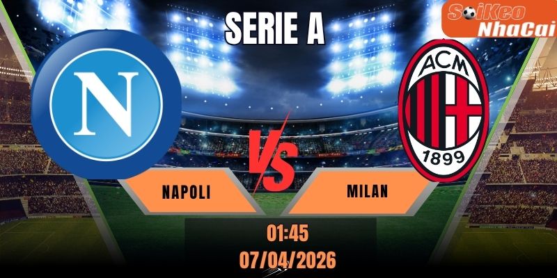 Soi kèo nhà cái Napoli vs AC Milan 01h45 ngày 07/04 - Serie A